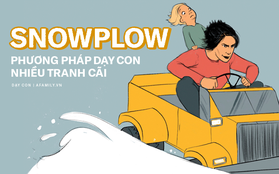 Cha mẹ "snowplow": Cách nuôi dạy con nhiều tranh cãi