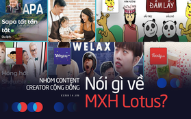 Các nhà sáng tạo nội dung nổi tiếng: Heominhon, Welax, Kênh 28 Entertainment mong đợi gì ở MXH Lotus?