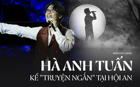 Hai trang "Truyện ngắn" Hà Anh Tuấn kể tại Hội An: Cảm xúc thăng hoa, âm nhạc bùng nổ dưới ánh trăng sáng nhất và dư âm còn hơn thế nữa