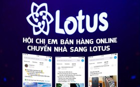 Lotus vừa ra mắt đã lập tức trở thành "miền đất hứa" cho hội chị em bán hàng online