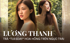 Lương Thanh từ ngày làm “Trà Tuesday": Mới đầu đoàn phim còn quý, bây giờ ai nhìn cũng bảo “ghét thế!”