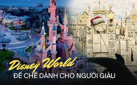 Khi Disneyland giờ chỉ dành cho người giàu: Giá vé lên tới hơn 27 triệu và bài học xương máu "Để vươn đến đỉnh cao, bạn sẽ phải tàn nhẫn"