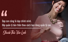 Shark Thái Vân Linh chia sẻ quy tắc để làm việc năng suất hơn: Dạy con cũng là dạy chính mình, hãy quản lý bản thân theo cách bạn đang quản lý con