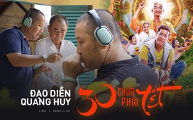 Quang Huy: “30 Chưa Phải Tết chậm chiếu tức là không chiếu, mất mát lớn đến đâu tôi không dám tưởng tượng”