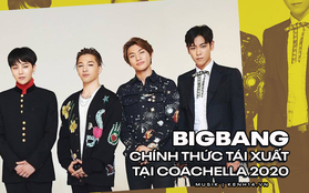 HOT: BIGBANG chính thức trở lại sau ngày xuất ngũ, xác nhận diễn tại lễ hội Coachella (Mỹ) cùng Epik High