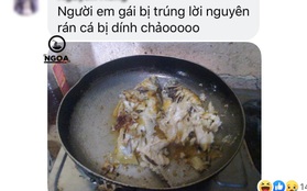 Khi những cô gái bị "trúng lời nguyền" khoe tài nấu ăn: cá rán thịt nát xương tan, bánh mì bóng đêm