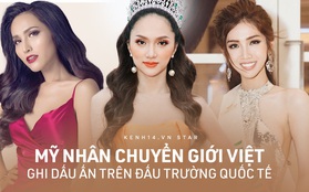 Dàn mỹ nhân chuyển giới Việt ghi dấu ấn xuất sắc tại đấu trường thế giới, choáng nhất Hương Giang làm nên kỳ tích