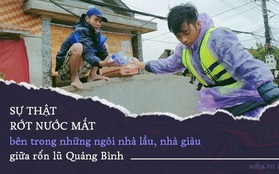 Sự thật rớt nước mắt bên trong những ngôi nhà lầu, nhà giàu giữa rốn lũ Quảng Bình