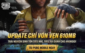 Tất tần tật về bản update 1.1 của PUBGM, bất ngờ nhất là dung lượng chỉ còn 610MB giúp hội mê chạy bo không lo về bộ nhớ!