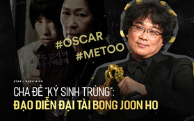Cuộc đời cha đẻ "Ký Sinh Trùng" Bong Joon Ho: Từ đạo diễn gia thế khủng dính scandal #Metoo đến kỳ tài làm nên lịch sử tại Oscar