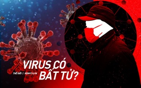 Sự thật: Virus không thể "chết" được, vậy con người đã ngăn chặn những dịch bệnh nguy hiểm bấy lâu nay bằng cách nào?
