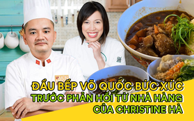 Trò chuyện với vị đầu bếp chê trách gay gắt nhà hàng của Christine Hà: “Khi thấy cách phản hồi của họ thì tôi nghĩ cái nhà hàng này nên dẹp đi!”