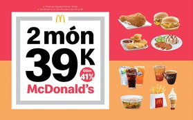 McDonald's Hồ Chí Minh ra mắt thực đơn ưu đãi đến 41% combo “2 món 29k và 2 món 39k”