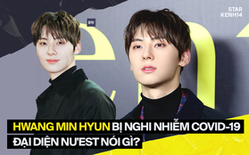 Hwang Min Hyun bị nghi nhiễm virus COVID-19 sau khi trở về từ Milan Fashion Week, đại diện NU'EST chính thức lên tiếng