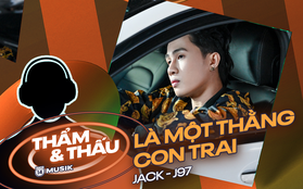 "Là 1 Thằng Con Trai" - Âm nhạc của Jack thay đổi thế nào khi không có K-ICM?