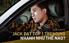 Tốc độ đạt Top 1 Trending của Jack vô cùng tréo ngoe: Nhanh vô địch trong 4 tiếng chưa ai làm được, mà ròng rã 2 tuần cũng chậm không ai bằng!