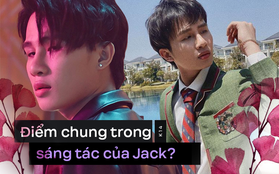 Nghe lại hết các sáng tác của Jack fan mới phát hiện ra điểm chung thú vị: Hoá ra anh chàng lại lãng mạn đến độ này cơ à!