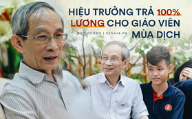 Hiệu trưởng trường tư gây bão khi trả 100% tiền lương cho giáo viên mùa dịch Covid-19: "Mọi người hạn chế tiêu xài, cầm cự qua giai đoạn này"