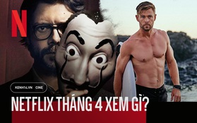 Netflix tháng 4: "Thần Sấm" Chris Hemsworth có bom tấn hành động, dòng phim gia đình lên ngôi giữa thời điểm ai cũng đang ở nhà