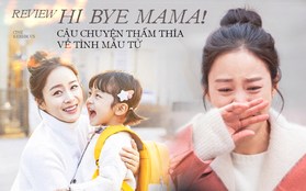 Xem Hi Bye, Mama! của Kim Tae Hee mới thấm thía "đứng trước cái chết, gia đình là quan trọng nhất"