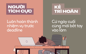 Đây chính là những khác nhau dễ thấy nhất giữa người làm việc hiệu quả và kẻ lúc nào cũng thích trì hoãn