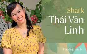 Shark Thái Vân Linh: Bạn không thể nhận được cuộc sống mà bạn mong muốn, bạn chỉ có thể làm việc để có được cuộc sống đó