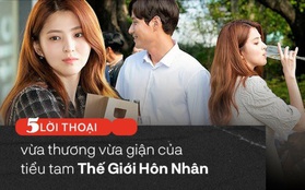 5 lời thoại vừa giận vừa thương của tiểu tam siêu xinh Thế Giới Hôn Nhân: “Cô ta đủ trơ tráo để tiếp tục hôn nhân dù biết chồng cặp bồ"