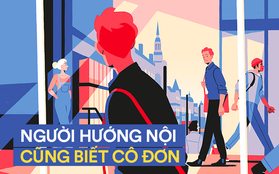 Sẽ thế nào khi người hướng nội cũng biết cô đơn?