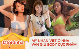 Đại hội khoe body mùa dịch của dàn mỹ nhân Vbiz: Toàn số đo gây choáng, đến mẹ bỉm sữa cũng đáng nể, bí quyết là gì đây?