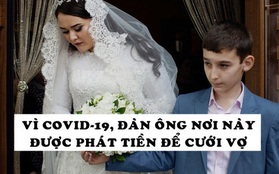 Nơi đầu tiên trên thế giới phát tiền để đàn ông lấy vợ giữa dịch Covid-19