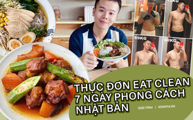 Chàng trai Hà Thành chia sẻ thực đơn Eat Clean buổi trưa trong 7 ngày theo style Nhật Bản: ngon - giảm cân - khỏe mạnh