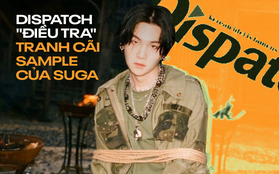 Dispatch vào cuộc vụ lùm xùm của SUGA (BTS): Công ty và nghệ sĩ tuyên bố không biết về kẻ thảm sát 900 người, nhưng có thực sự là như vậy?