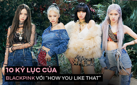 10 kỉ lục BLACKPINK thiết lập với "How You Like That": Từ các BXH trong nước đến iTunes, Spotify, YouTube đều làm bá chủ, cả Kpop không ai đọ lại!