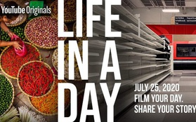 "Life in a day 2020" - Chia sẻ một ngày của bạn, cơ hội góp mặt trong bộ phim tài liệu lịch sử thế giới do YouTube phát động