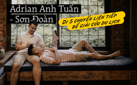 Đi 5 chuyến từ Bắc vào Nam liên tục trong 2 tháng, Adrian Anh Tuấn và Sơn Đoàn xứng đáng là "đại sứ giải cứu du lịch Việt" rồi!