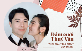 Thông tin đắt về hôn lễ của Thuý Vân và chồng đại gia: Khách sạn 5 sao ở TP.HCM, lộ diện 2 khách mời sao Vbiz