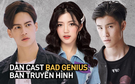 Dàn cast Bad Genius bản truyền hình: Trai xinh gái đẹp tươi mơn mởn đã thế còn toàn là tân binh khủng