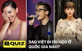 Quiz: Nhiều sao Việt bỏ ngang showbiz để đi du học, đố bạn biết họ học ở quốc gia nào?