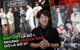 Rap Việt là số 1 nhưng King Of Rap liệu có phải là số 2 khi khoảng cách 2 show đã quá lớn?