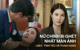 Nữ chính đáng ghét nhất phim Việt gọi tên Linh (Tình Yêu và Tham Vọng): "Không yêu chỉ thích làm người thân, muốn ở bên, bắt nạt lợi dụng anh!"