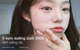 5 kem dưỡng làm sáng da giá không quá 300k mà chất lượng chẳng hề "xoàng"