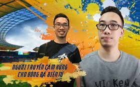 Bình Be - Phía sau streamer "chém gió thành bão" là người thổi lửa đam mê cho bóng đá điện tử Việt Nam