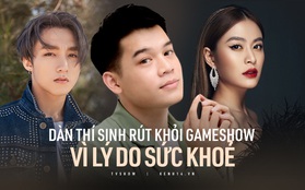 Dàn thí sinh gây tiếc nuối khi rút khỏi gameshow vì lý do sức khoẻ