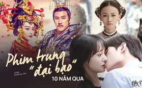 Loạt phim Trung "đại bạo" của 10 năm qua: Nhà nhà đều xem Diên Hi Công Lược, chưa kể ai cũng nhớ quả meme "Nhĩ Tình chết ở Việt Nam"?