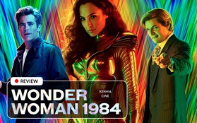 Wonder Woman 1984 trừ cái kết sến sẩm văn vở ra, thì ngồi há mồm cho chị đại với bồ phát "cẩu lương" cũng đủ đã!