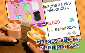 Dùng thử tai nghe AirPods "pha-ke" giá siêu rẻ, luôn cháy hàng mỗi đợt siêu sale, liệu có đáng tiền?