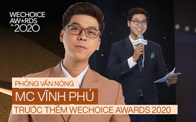 Phỏng vấn nóng MC Vĩnh Phú dẫn dắt đêm gala WeChoice 2020: "Khi được xướng tên cố NS Chí Tài, tôi cảm thấy vô cùng nghẹn ngào"
