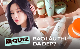 Quiz: Đố bạn biết các sản phẩm skincare mất bao lâu mới trông thấy hiệu quả trên da?