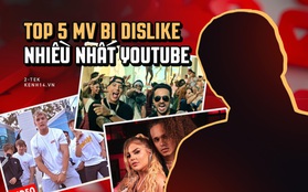 5 MV bị dislike nhiều nhất thế giới trên YouTube, bất ngờ với cái tên và lý do của MV đứng "top 1"