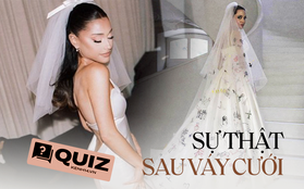 QUIZ: Từ nguồn gốc, họa tiết cho đến những câu chuyện ít ai kể, bạn có biết được hết sự thật thú vị về những bộ váy cưới nổi tiếng này?
